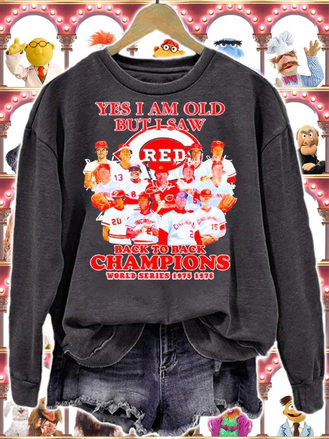 Yes I am old but I saw Cincinnati Reds back to back Champions world series 1975-1976 all team signatures T-shirt sweatshirt