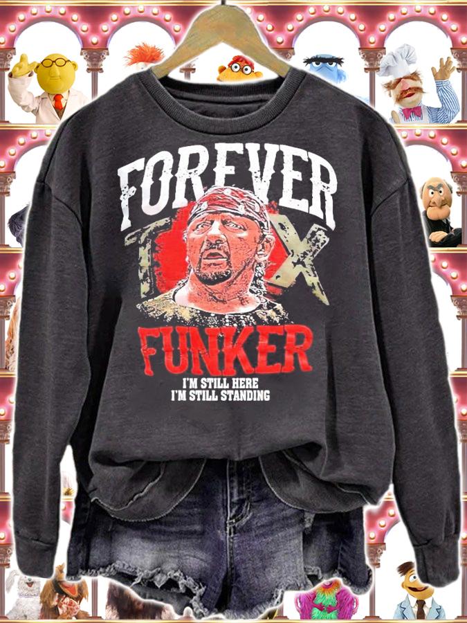 Forever Funker I'm still here I'm still standing shirt
