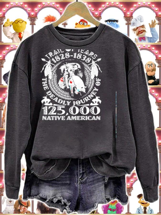 Trail of tears 1828-1838 the deadly journey of 125000 Native American shirt sweatshirt