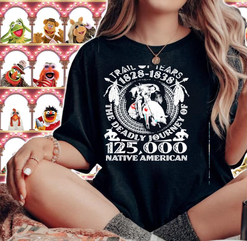 Trail of tears 1828-1838 the deadly journey of 125000 Native American shirt woman shirt