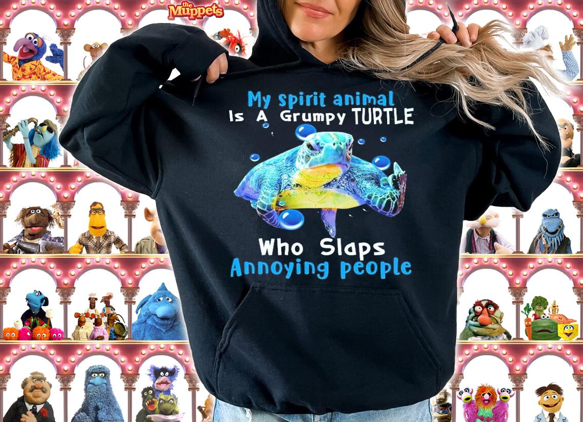 My spirit animal is a grumpy Turtle who slaps annoying people t-shirt hoodie