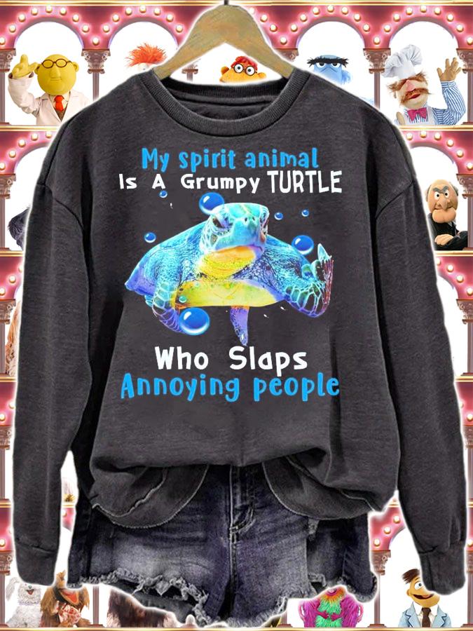 My spirit animal is a grumpy Turtle who slaps annoying people t-shirt sweatshirt