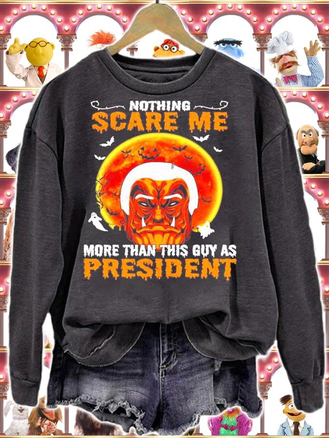 Nothing Scares Me more than this guy as president Halloween shirt sweatshirt Nothing Scares Me more than this guy as president Halloween shirt sweatshirt