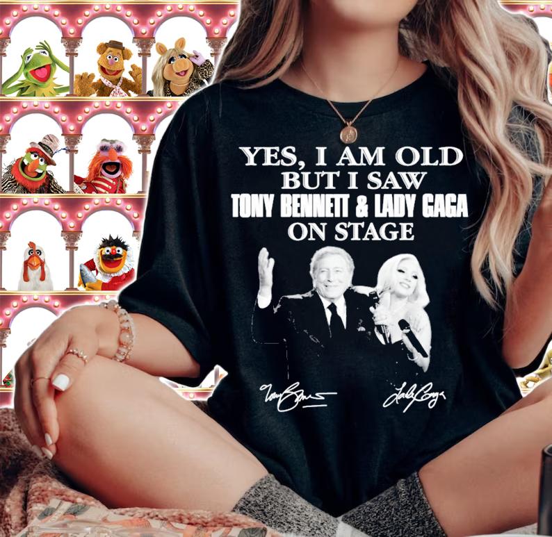 Yes I am old but I saw Tony Bennett and Lady Gaga signatures t-shirt