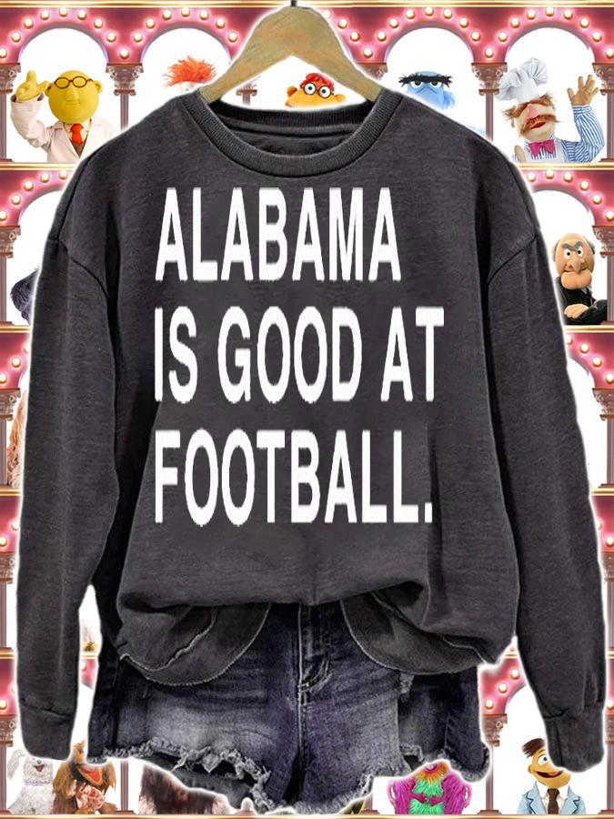 Alabama is good at football T-shirt sweatshirt