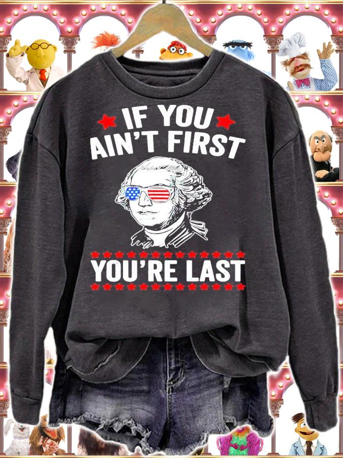 George Washington if you aint first youre last t-shirt sweatshirt
