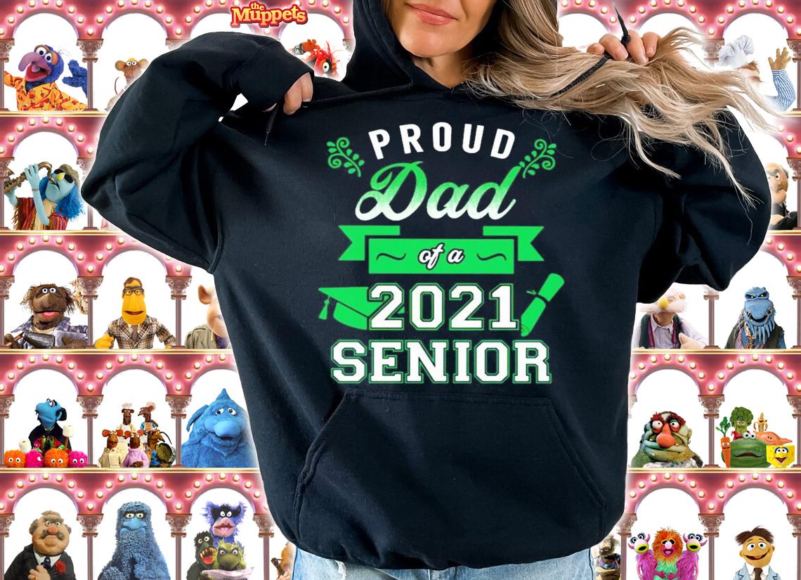 Proud Dad of a 2021 Senior shirt hoodie