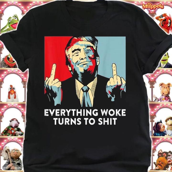 Trump fuck everything woke turns to shit vintage shirt