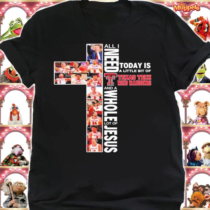 All I need today is a little bit of Texas Tech Red Raiders and a whole lot of Jesus shirt shirt