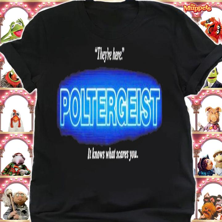 Poltergeist they're here it knows what scares shirt