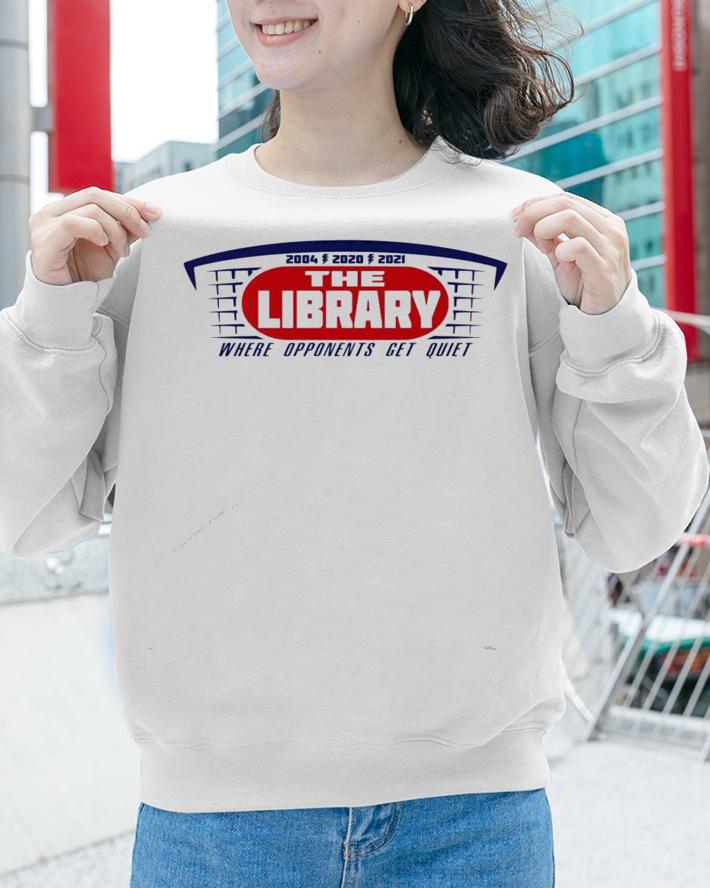 The Library where opponents get quiet shirt sweatshirt