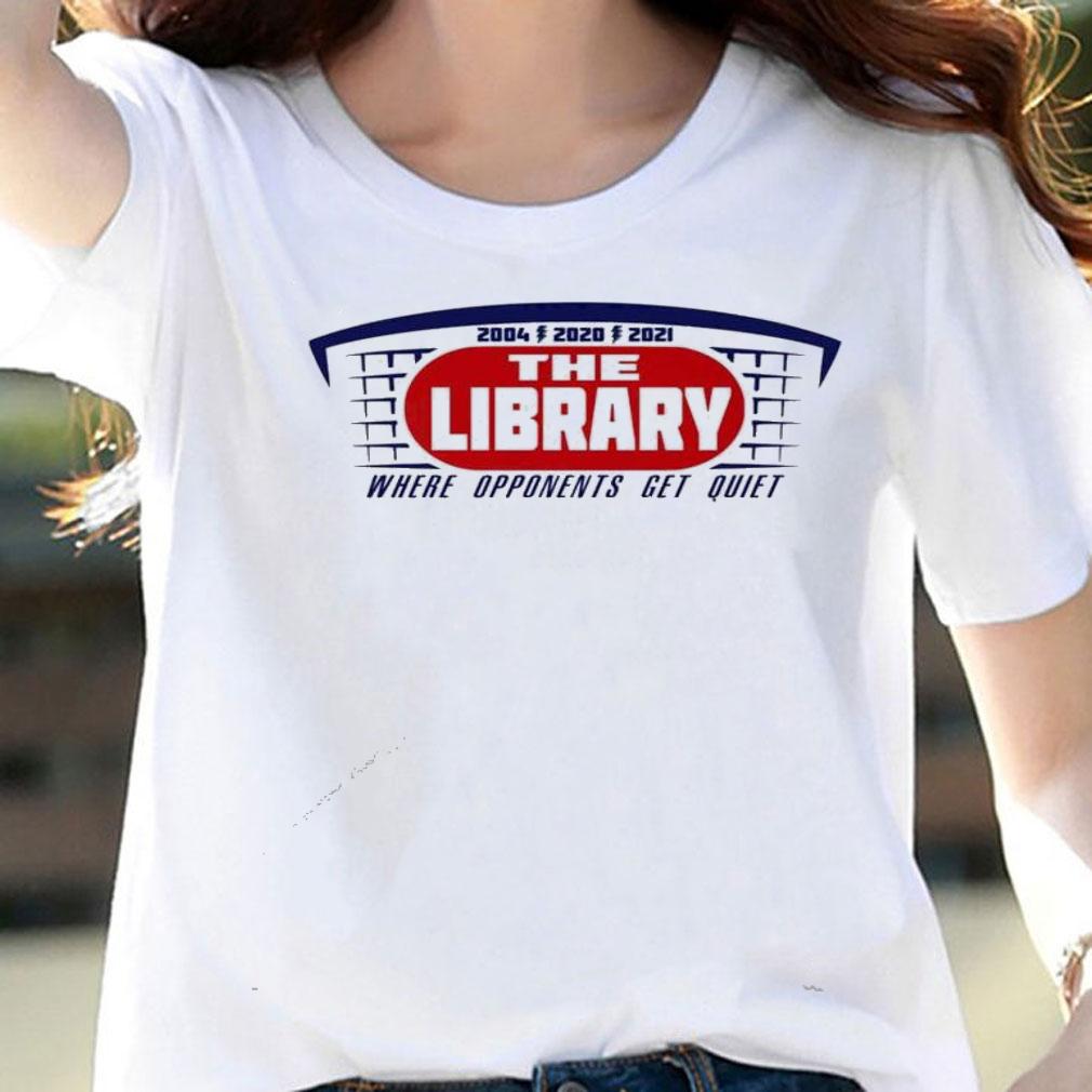 The Library where opponents get quiet shirt woman shirt