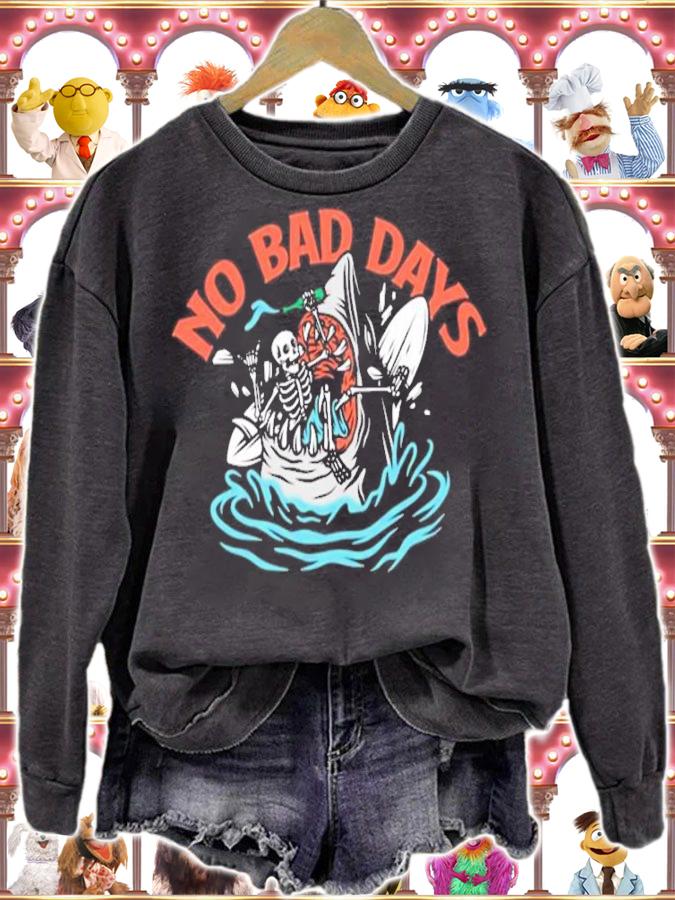 Shark no bad days shirt sweatshirt