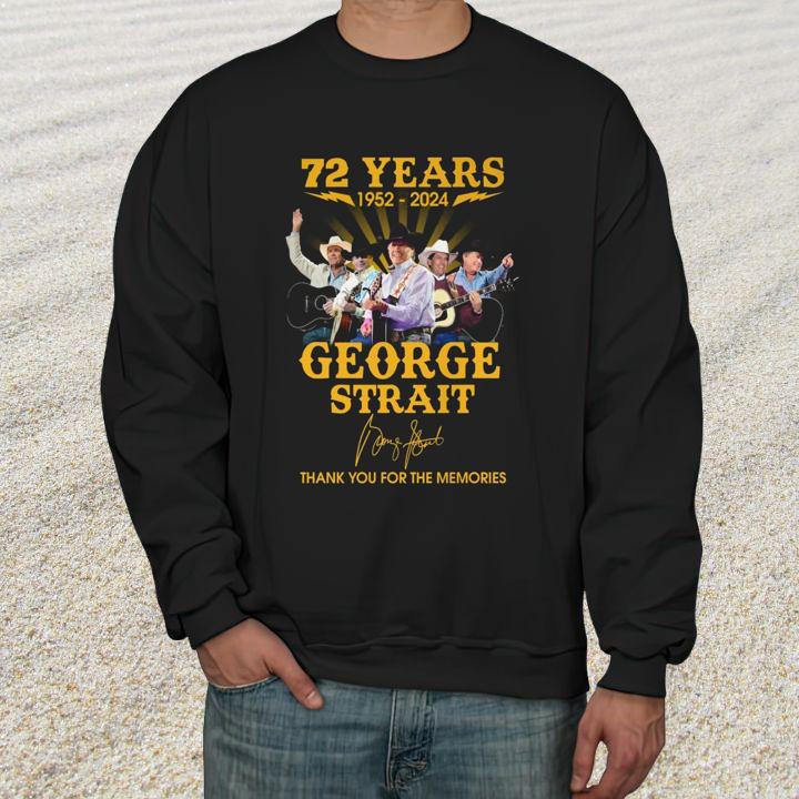 72 Years 1952–2024 George Strait Thank You For The Memories Signature T-Shirt sweatshirt