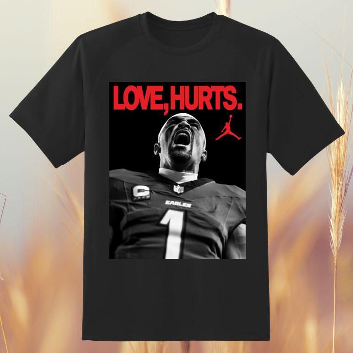 Jalen Hurts Love Hurts Jordan Eagles Super Bowl Lix Champions T-Shirt