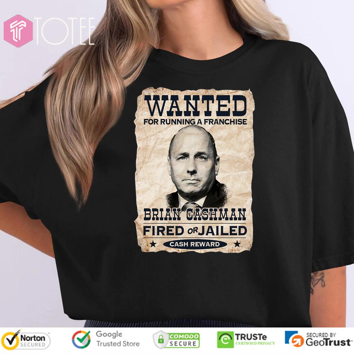 Ny Most Wanted Brian Cashman Fired Or Jailed Shirt