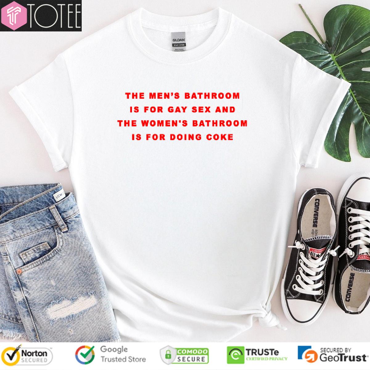 The Mens Bathroom Is For Gay Sex Shirt