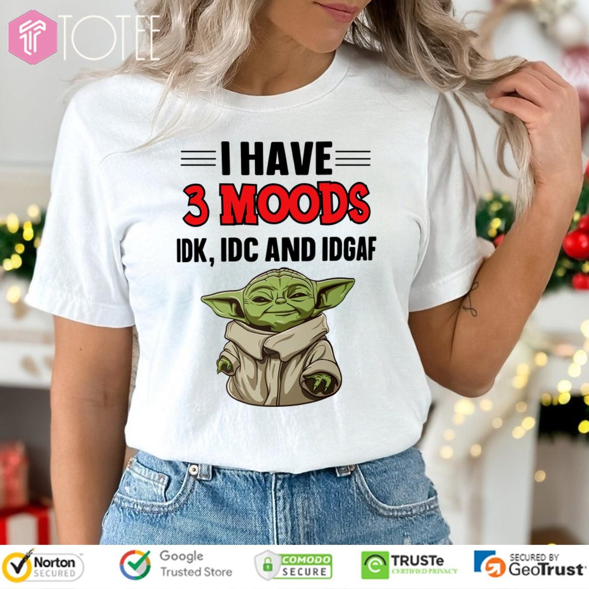 Yoda I Have 3 Moods Idk Idc And Idgaf T-shirt