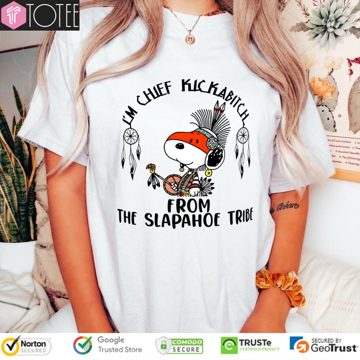 Snoopy Im Chief Kickabitch From The Slapahoe Tribe T-shirt